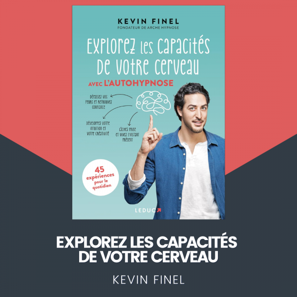 Explorez les capacités de votre cerveau - Kévin Finel