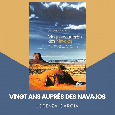 20 ans auprès des Navajos - Lorenza Garcia