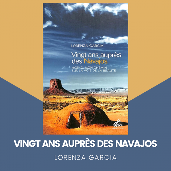 20 ans auprès des Navajos - Lorenza Garcia