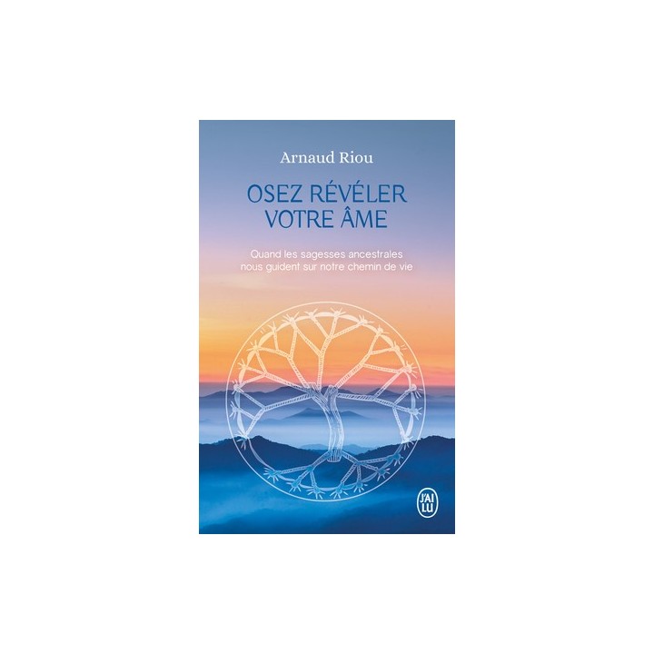 Osez révéler votre âme - Livre d'Arnaud Riou
