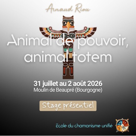 Stage Animal de Pouvoir & Totem avec Arnaud Riou – Août 2025 Bourgogne