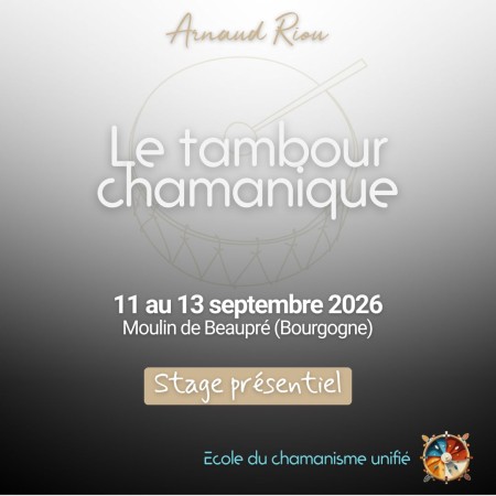 Stage Tambour Chamanique avec Arnaud Riou – Septembre 2026 - Moulin de Beaupré