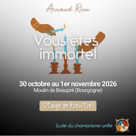 Stage Vous êtes Immortels avec Arnaud Riou – Octobre 2026