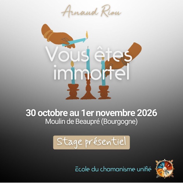 Stage Vous êtes Immortels avec Arnaud Riou – Octobre 2026