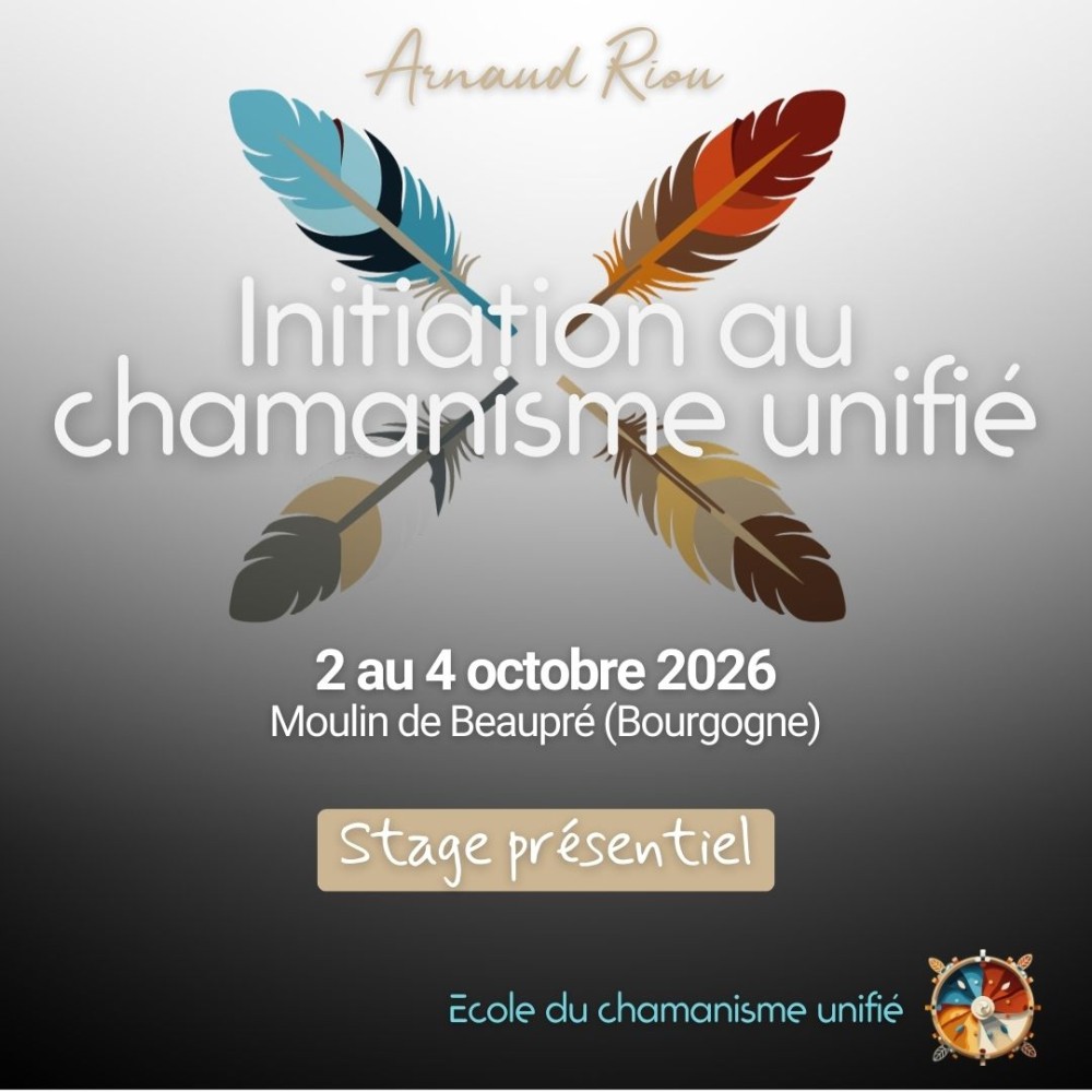 Stage Initiation au Chamanisme Unifié avec Arnaud Riou – Octobre 2026