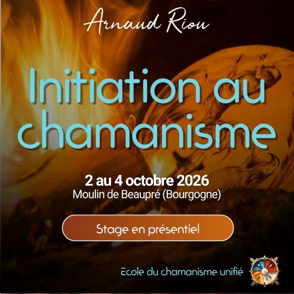 Stage Initiation au Chamanisme Unifié avec Arnaud Riou – Octobre 2026