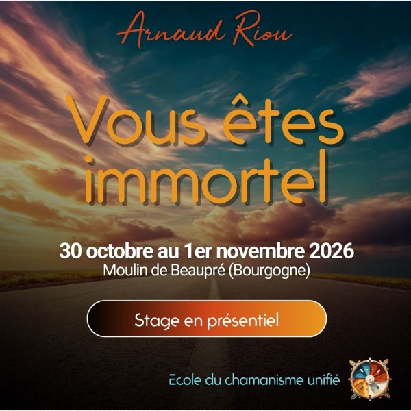 Stage Vous êtes Immortels avec Arnaud Riou – Octobre 2026