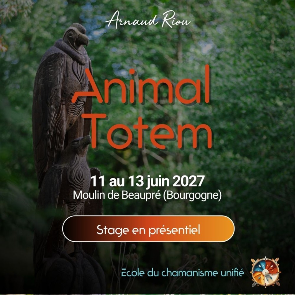 Stage Animal Totem | Arnaud Riou Chamanisme Unifié® Moulin de Beaupré