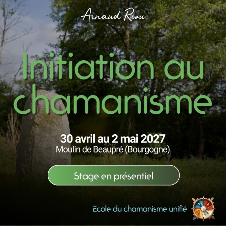 Stage Initiation au Chamanisme Unifié® | Arnaud Riou – Moulin de Beaupré