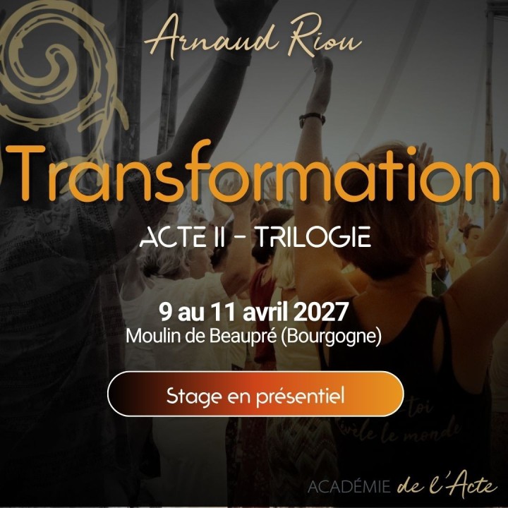 Stage Transformation Acte II | Trilogie – Arnaud Riou