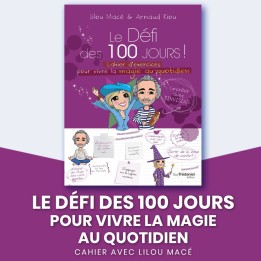 Cahier du Défi des 100 Jours pour Vivre la magie au quotidien