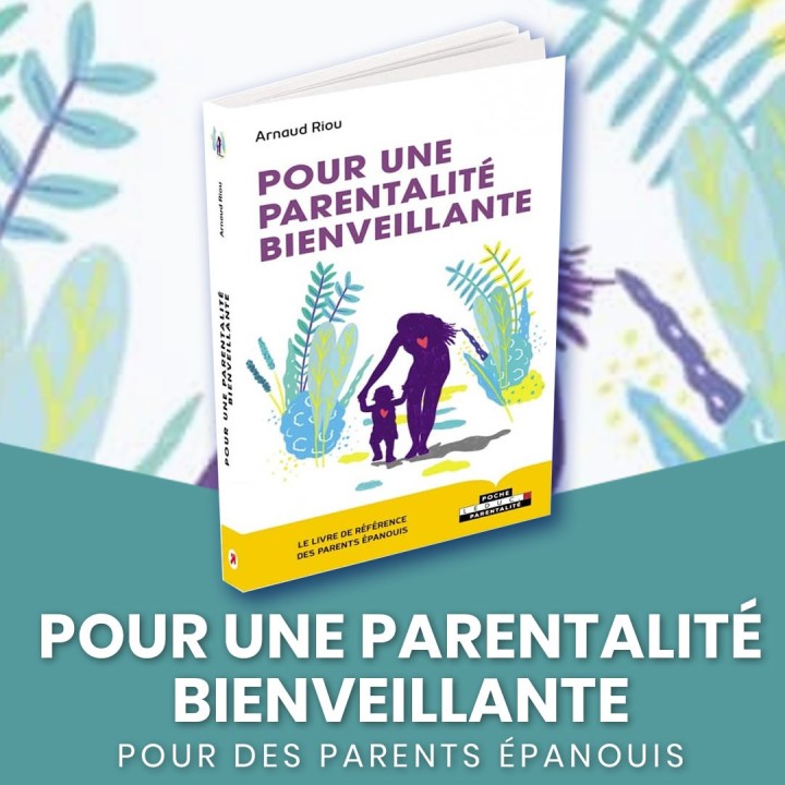 Pour une parentalité bienveillante - Nouvelle Edition