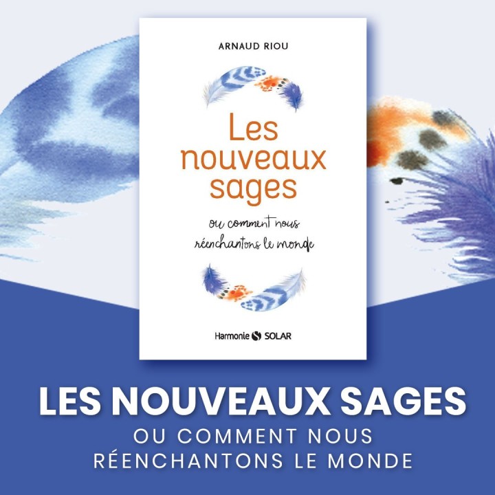 Les Nouveaux Sages | Réenchanter le monde avec Arnaud Riou