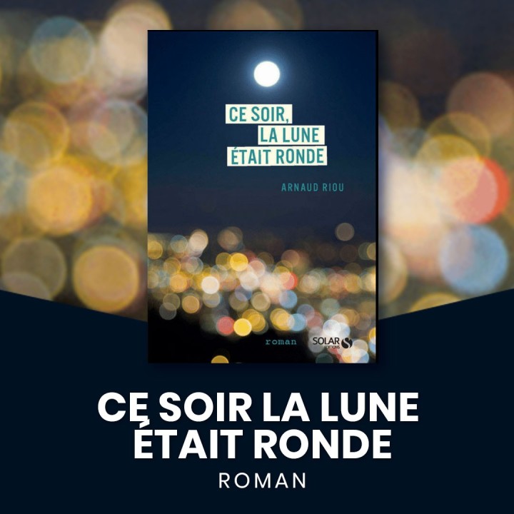 Ce soir la lune était ronde – Roman initiatique | Arnaud Riou