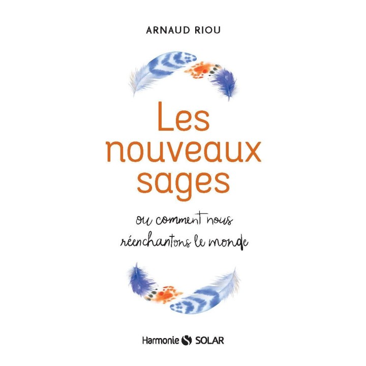 Les Nouveaux Sages | Réenchanter le monde avec Arnaud Riou