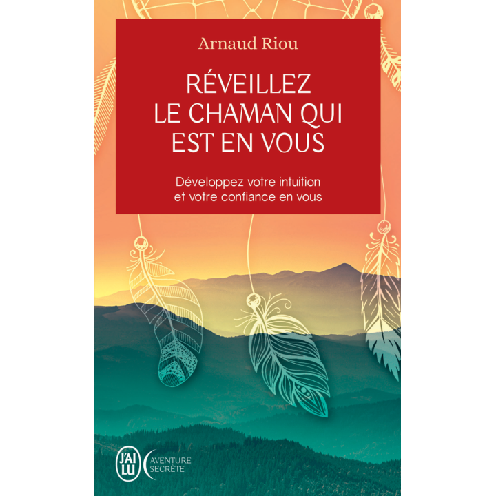 Réveillez le chaman qui est en vous | Le livre d'Arnaud Riou